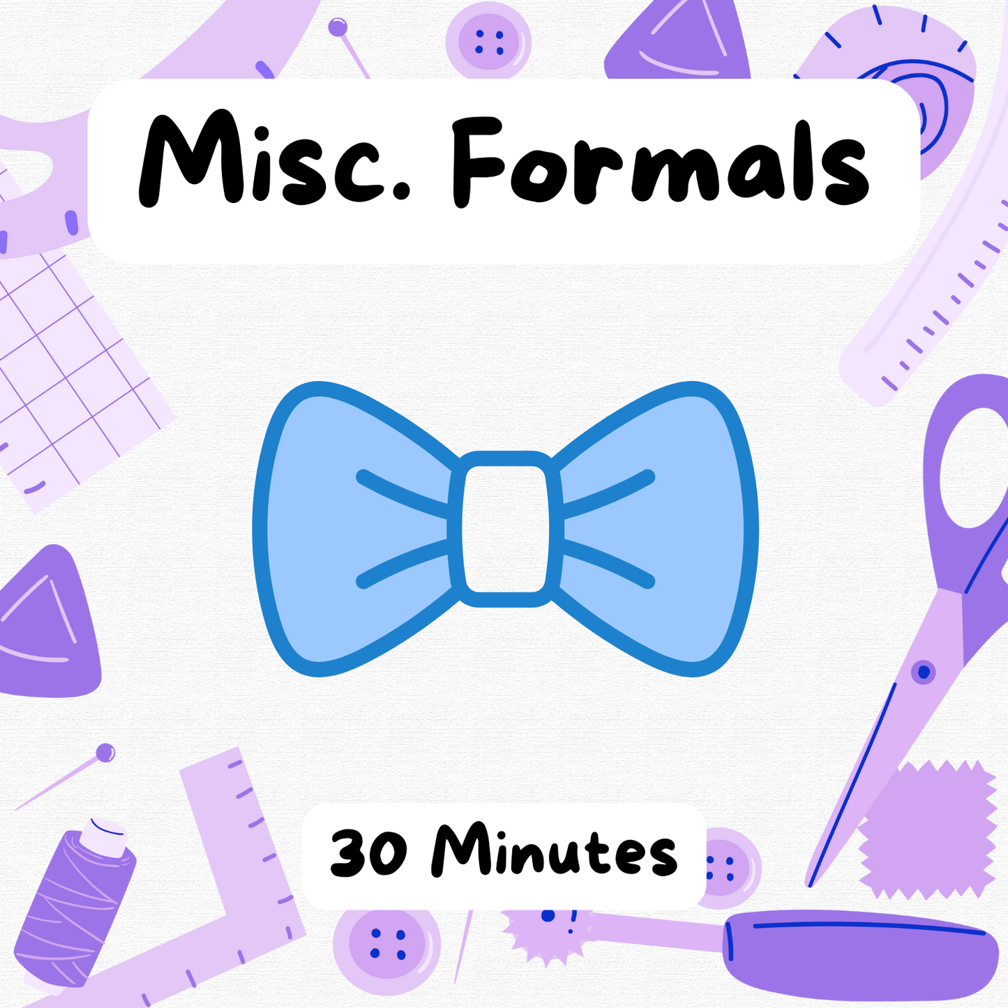 Misc. Formals | 30 minutes